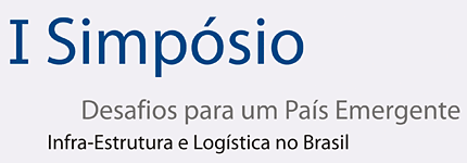 I Simpósio Infra-Estrutura e Logística no Brasil Desafios para um País Emergente